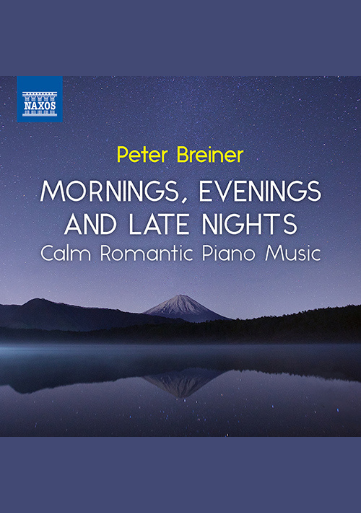 Mornings, Evenings and Late Nights – Calm Romantic Piano Music by Peter Breiner (PB150)