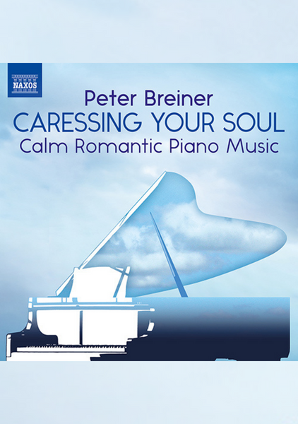 Caressing Your Soul – Calm Romantic Piano Music by Peter Breiner